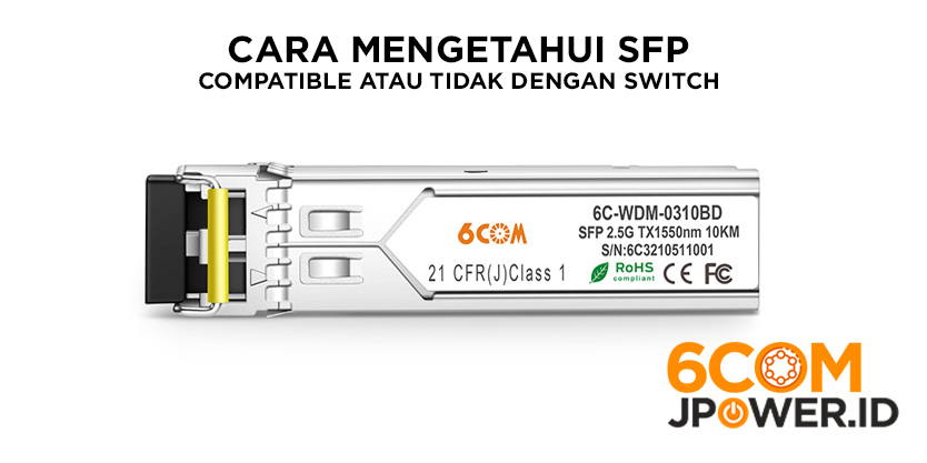 Cara Mengetahui SFP Compatible atau Tidak dengan Switch